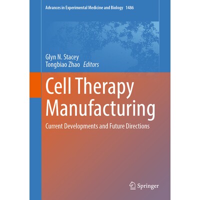 预订 Cell Therapy Manufacturing Current Developments and Future Directions 细胞疗法制造:当前发展与未来方向 978303197296