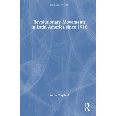 预订 Revolutionary Movements in Latin America since 1910 1910年以来拉丁美洲的*运动: 9781032324357