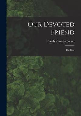 [预订]Our Devoted Friend: The Dog 9781018376585
