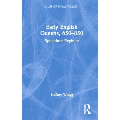 预订 Early English Queens, 650–850: Speculum Reginae 早期英国皇后区 650-850：女*的镜子: 9780367335762