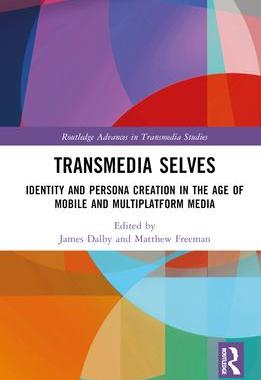 [预订]Transmedia Selves: Identity and Persona Creation in the Age of Mobile and Multiplatform Media 9780367680572