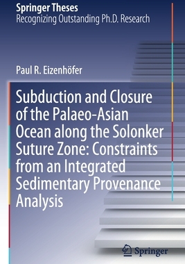 【预订】Subduction and Closure of the Palaeo-Asian Ocean along the Solonker Suture Zone: Constraints from an Integ...