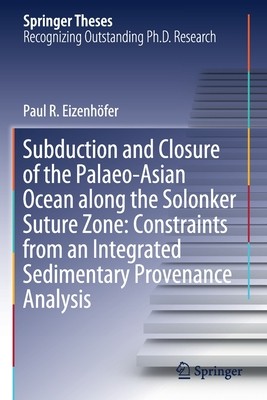 【预订】Subduction and Closure of the Palaeo-Asian Ocean along the Solonker Suture Zone: Constraints from an Integ...