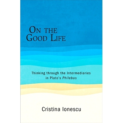 预订 On the Good Life: Thinking Through the Intermediaries in Plato’s Philebus: 9781438475066