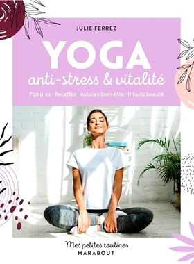 预订 Yoga anti-stress & vitalité : postures, recettes, astuces bien-être, rituels beauté 抗压与活力瑜伽：姿势、食谱、