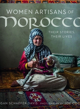 预订 Women Artisans of Morocco: Their Stories, Their Lives 摩洛哥女工匠：她们的故事，她们的生活: 9780999051719