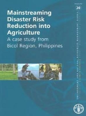 预订 Mainstreaming Disaster Risk Reduction into Agriculture 减少农业中的主流灾害风险：案例分析：菲律宾比科尔地区: 978925