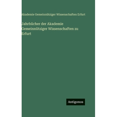 预订 Jahrbücher der Akademie Gemeinnütziger Wissenschaften zu Erfurt: 9783386393263