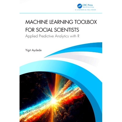 预订 Machine Learning Toolbox for Social Scientists: Applied Predictive Analytics with R: Applied Predictive Analytics w