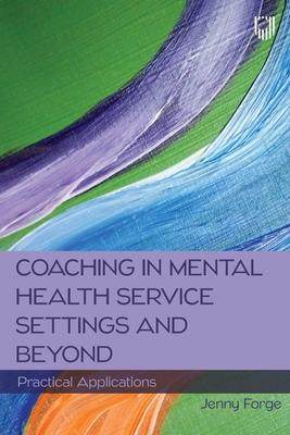 [预订]Coaching in Mental Health Service Settings and Beyond: Practical Applications 9780335250479