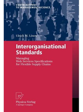 预订 Interorganisational Standards: Managing Web Services Specifications for Flexible Supply Chains: 9783790816532