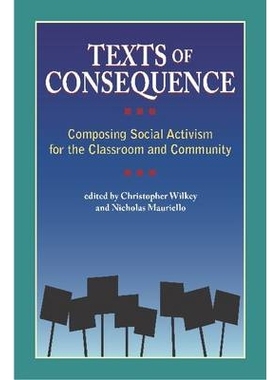 预订 Texts of Consequence: Composing Social Activism for the Classroom and Community 结果文本：教室和社区的社会活动构成: