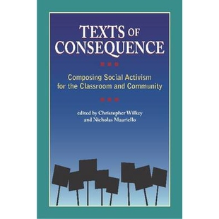 预订 Texts of Consequence: Composing Social Activism for the Classroom and Community 结果文本:教室和社区的社会活动构成: