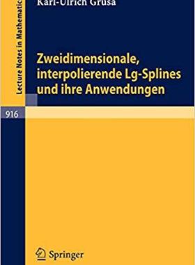 【预订】Zweidimensionale, interpolierende Lg-Splines und ihre Anwendungen 9783540112136