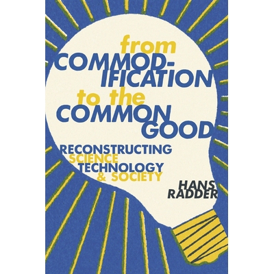 预订 From Commodification to the Common Good: Reconstructing Science, Technology, and Society: 9780822945796