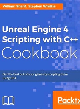 预订 Unreal Engine 4 Scripting with C++ Cookbook 虚幻4引擎的脚本和C++的食谱: 9781785885549