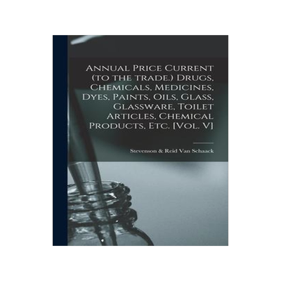 [预订]Annual Price Current (to the Trade.) Drugs, Chemicals, Medicines, Dyes, Paints, Oils, Glass, Glasswa 9781013823367