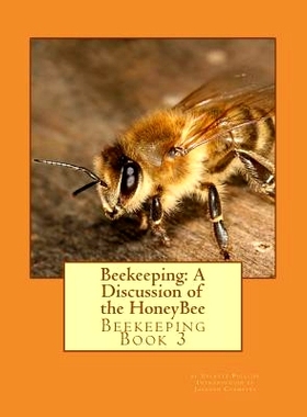 预订 Beekeeping: A Discussion of the HoneyBee: Beekeeping Book 3: 9781522752318