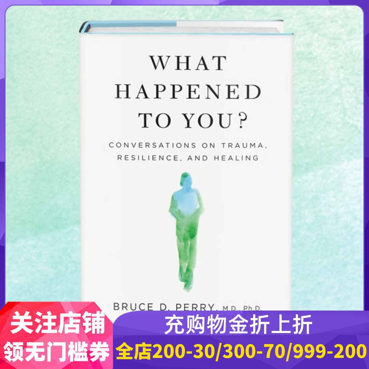 英文原版 你经历了什么？奥普拉 Oprah Winfrey 心理咨询师 Bruce D. Perry 关于创伤、疗愈和复原力的对话 What Happened to You?