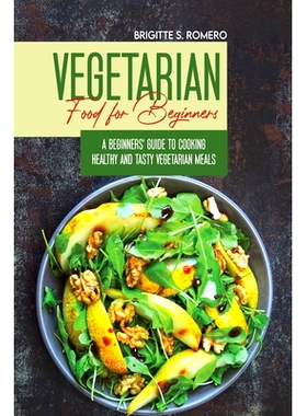 预订 Vegetarian Food For Beginners: A Beginner's guide to Cooking Healthy and Tasty Vegetarian Meals.