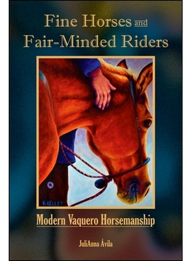 预订 Fine Horses and Fair-Minded Riders: Modern Vaquero Horsemanship 优良的马匹和公正的骑手: 9781612499505