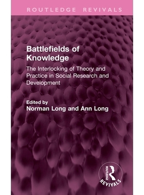 预订 Battlefields of Knowledge: The Interlocking of Theory and Practice in Social Research and Development: 978104120510