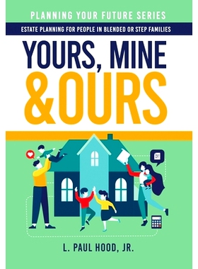 预订 Yours, Mine & Ours: Estate Planning for People in Blended or Stepfamilies: 9781647044671