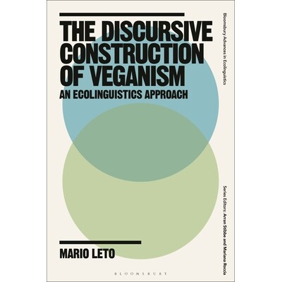 预订 The Discursive Construction of Veganism An Ecolinguistics Approach 纯素主义的话语建构：生态语言学视角 9781350447769