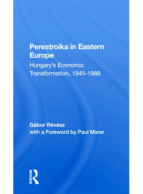 预订 Perestroika In Eastern Europe: Hungary’s Economic Transformation, 19451988 东欧Perestroika：匈牙利的经济转型，1945