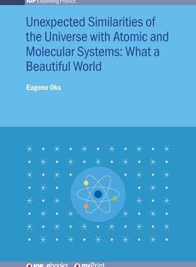 [预订]Unexpected Similarities of the Universe with Atomic and Molecular Systems: What a Beautiful World: W 9780750317979