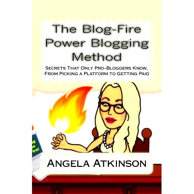 预订 The Blog-Fire Power Blogging Method: Secrets That Only Pro-Bloggers Know, From Picking a Platform to Getting Paid:
