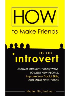 预订 How to Make Friends as an Introvert: Discover Introvert-Friendly Ways to Meet New People, Improve Your Social Skill