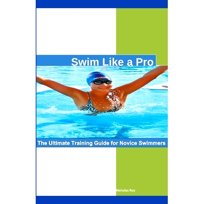 预订 Swim Like a Pro: The Ultimate Training Guide for Novice Swimmers.: 9798215029190