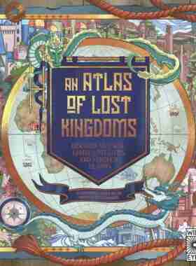 失落王国地图集 精装插画绘本 神话传说 Lauren Mark Baldo 英文原版 An Atlas of Lost Kingdoms