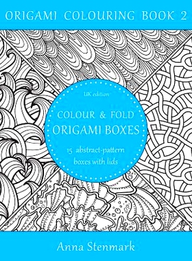 预订 Colour & fold origami boxes - 15 abstract-pattern boxes with lids: UK edition: 9781535309790