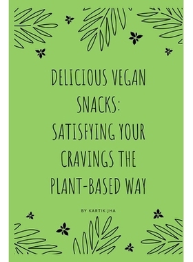 预订 Delicious Vegan Snacks: Satisfying Your Cravings the Plant-Based Way: 9798865763802