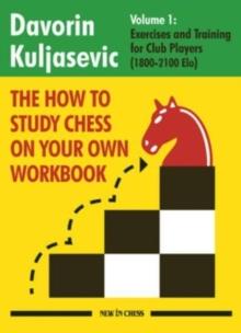 [预订]The How to Study Chess on Your Own Workbook: Exercises and Training for Club Players (1800 - 2100 El 9789493257559