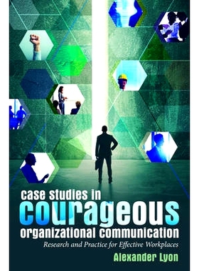 预订 Case Studies in Courageous Organizational Communication: Research and Practice for Effective Workplaces: 9781433131
