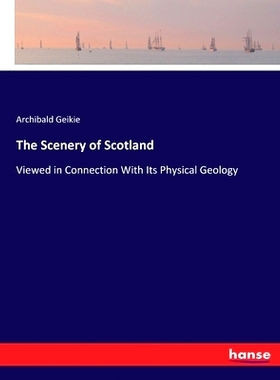 预订 The Scenery of Scotland: Viewed in Connection With Its Physical Geology: 9783337323608