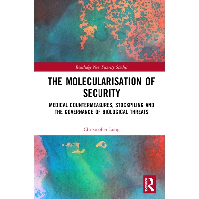 预订 The Molecularisation of Security: Medical Countermeasures, Stockpiling and the Governance of Biological Threats 安