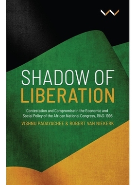 预订 Shadow of Liberation: Contestation and Compromise in the Economic and Social Policy of the African National Congres