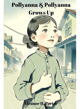 预订 Pollyanna & Pollyanna Grows Up (Annotated): 2-in-1 Bundle: 9782386370113