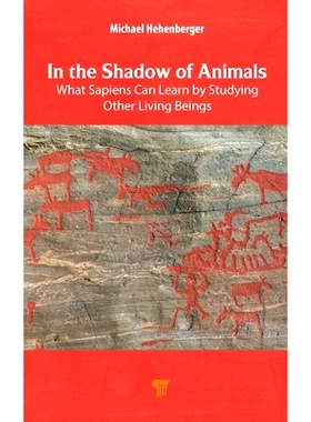 预订 In the Shadow of Animals: What Sapiens Can Learn by Studying Other Living Things 在动物的阴影下：智人可以通过研究其