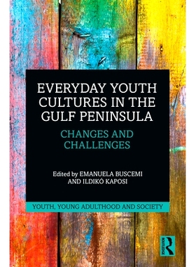 预订 Everyday Youth Cultures in the Gulf Peninsula: Changes and Challenges 海湾半岛的青年文化：变革与挑战: 9780367500658