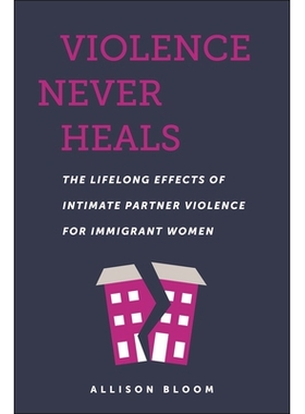 预订 Violence Never Heals: The Lifelong Effects of Intimate Partner Violence for Immigrant Women 暴力永远无法治愈: 97814