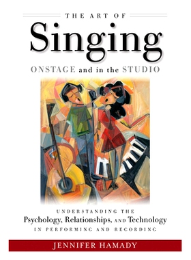 预订 The Art of Singing Onstage and in the Studio: Understanding the Psychology, Relationships and Technology in Perform