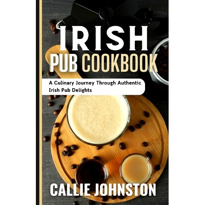 预订 Irish Pub Cookbook: A Culinary Journey Through Authentic Irish Pub Delights: 9798875681264