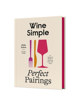 预订 Wine Simple: Perfect Pairings: An Ingenious Guide to Enjoying Wine with Food: 9780593796955