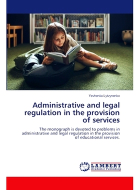 预订 Administrative and legal regulation in the provision of services 提供服务的行政和法律规制: 9786207483884