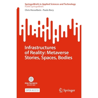 预订 Infrastructures of Reality: Metaverse Stories, Spaces, Bodies 现实基础设施：元宇宙故事、空间、身体: 9783031971662